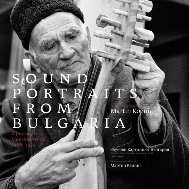 Sound Portraits from Bulgaria: A Journey to a Vanished World: 1966-1979, CD / Album Cd