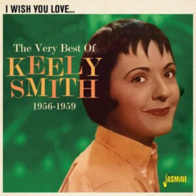 I Wish You Love... The Very Best of Keely Smith 1956-1959, CD / Album Cd