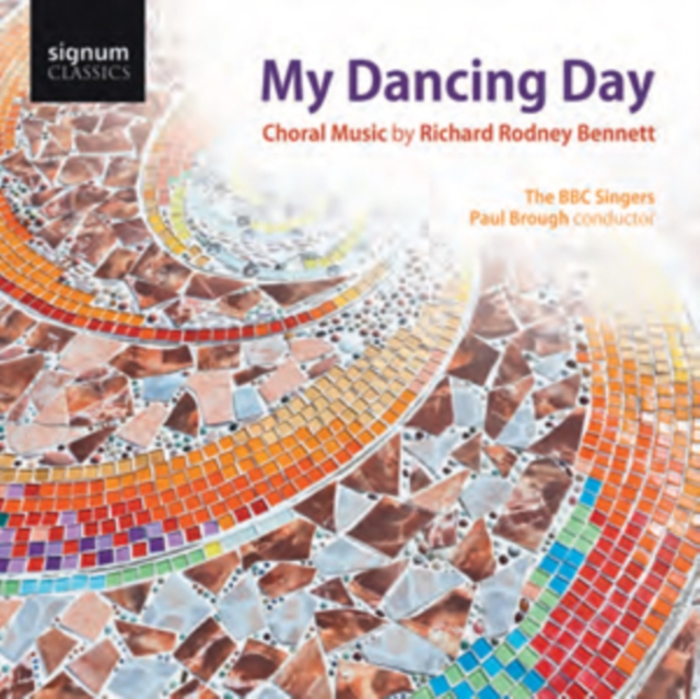 My Dancing Day: Choral Music By Richard Rodney Bennett, CD / Album Cd