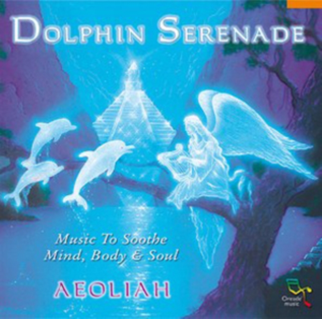 Dolphin Serenade: Music to Soothe Mind, Body & Soul, CD / Album Cd