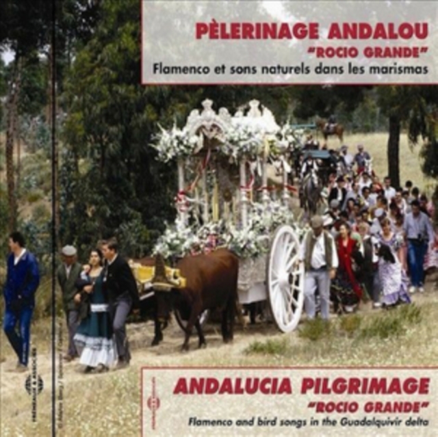 Pèlerinage Andalou - Rocio Grande: Flamenco Et Sons Naturels Dans Les Marismas, CD / Album Cd