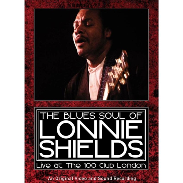 The Blues Soul of Lonnie Shields: Live at the 100 Club London, DVD DVD