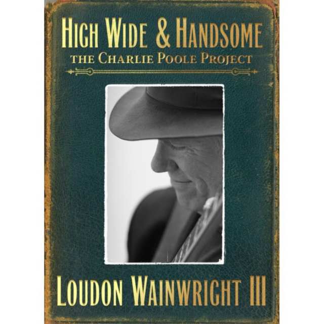High, Wide & Handsome: The Charlie Poole Project, CD / Album Cd