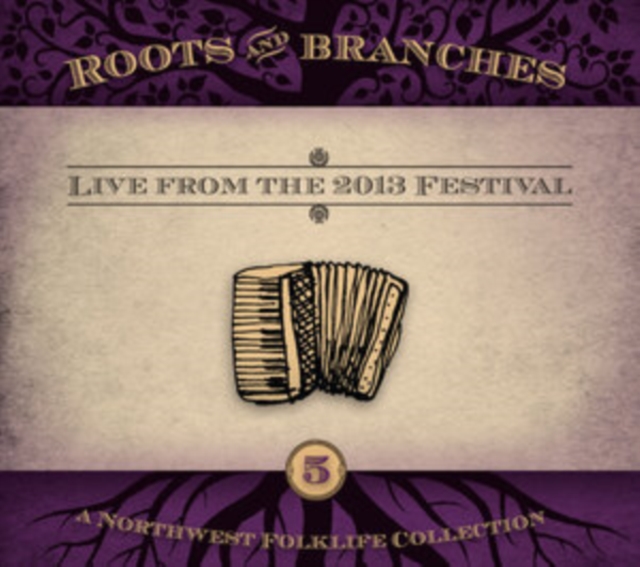 Roots and Branches - Live from the 2013 Festival: A Northwest Folklife Collection, CD / Album Cd
