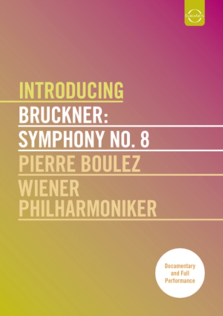 Bruckner: Introducing - Symphony No 8 (Boulez), DVD DVD