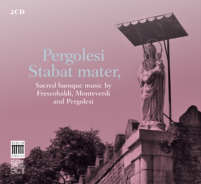 Pergolesi: Stabat Mater, Sacred Baroque Music By Frescobaldi..., CD / Album Cd