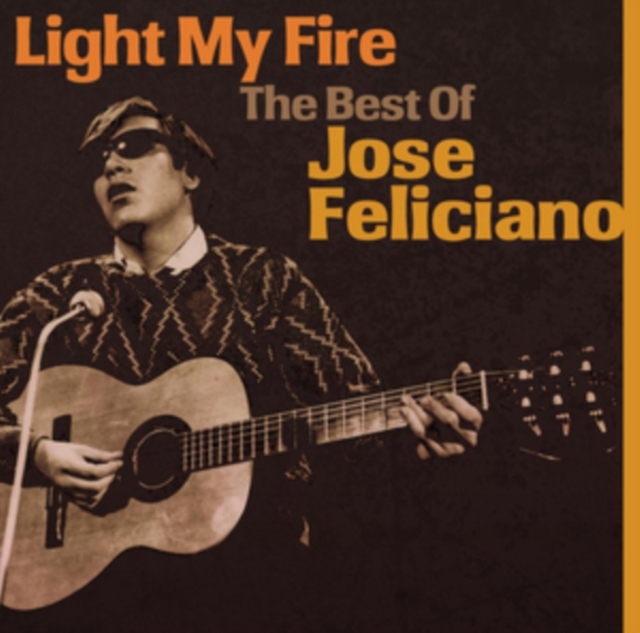 Light My Fire: The Best of Jose Feliciano, CD / Album Cd