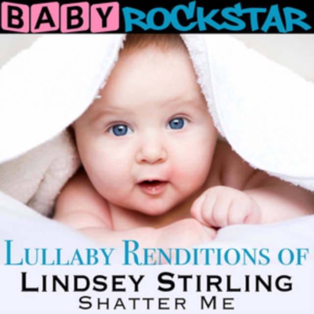 Lullaby Renditions of 'Lindsey Stirling: Shatter Me', CD / Album Cd
