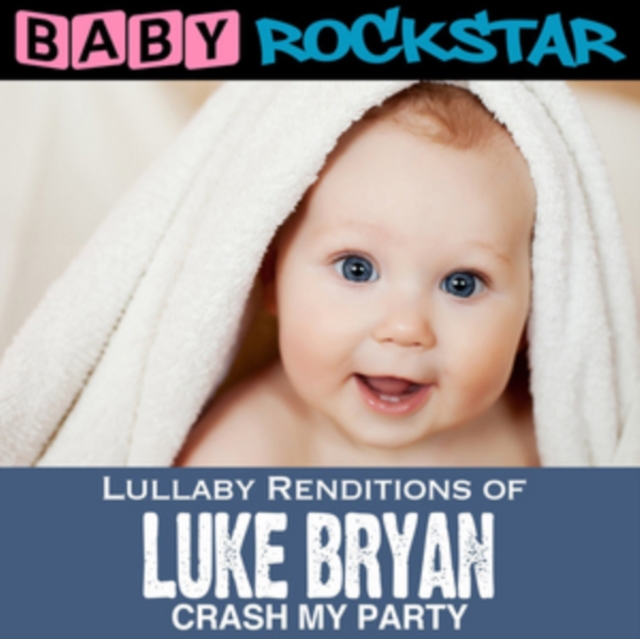 Lullaby Renditions of Luke Bryan: Crash My Party, CD / Album Cd