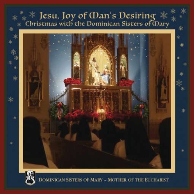 Jesu, Joy of Man's Desiring: Christmas With the Dominican Sisters of Mary, CD / Album Cd