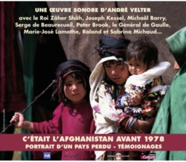 C'etait L'Afghanistan Avant 1978: Portrait D'un Pays Perdu - Témoignage, CD / Album Cd