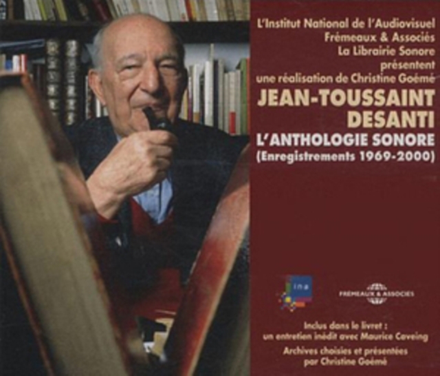 Jean-Toussaint Desanti: L'anthologie Sonore - Enregistrements (1969-2000), CD / Box Set Cd