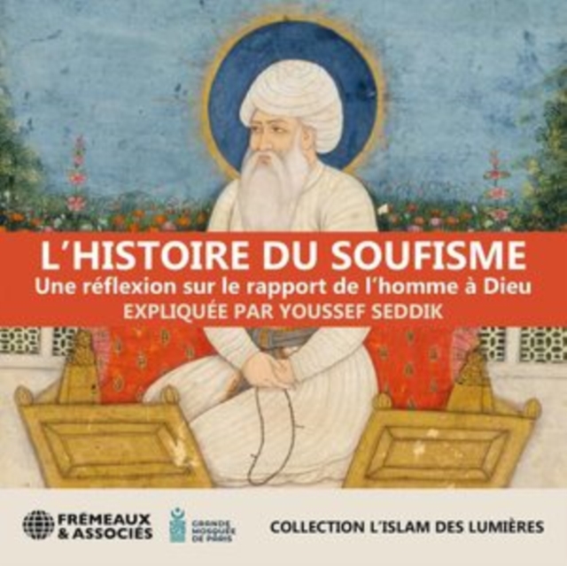 L'histoire Du Soufisme: Une Réflexion Sur Le Rapport De L'homme À Dieu, CD / Box Set Cd
