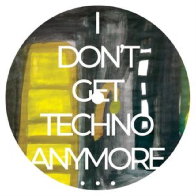 I Don't Get Techno Anymore..., Vinyl / 12" EP Vinyl