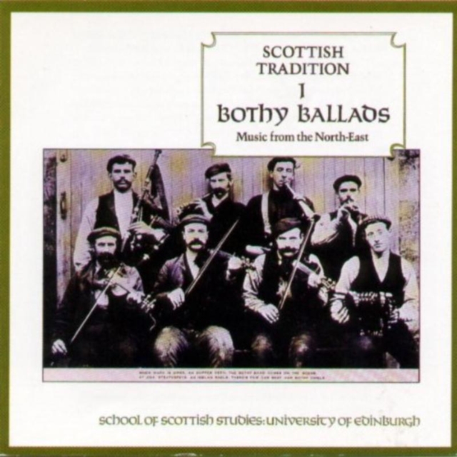 Scottish Tradition 1: Bothy Ballads;Music from the North-East;SCHOOL OF SCOTTISH S, CD / Album Cd