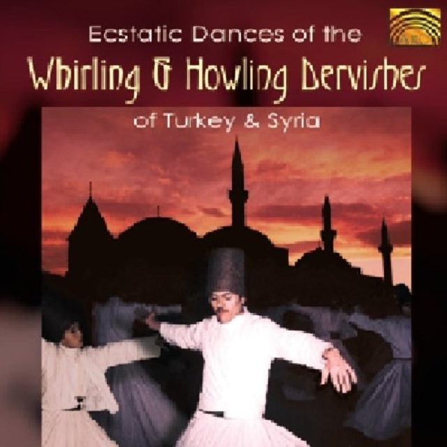 Ecstatic Dances Of The Whirling & Howling Dervishes: of Turkey & Syria, CD / Album Cd