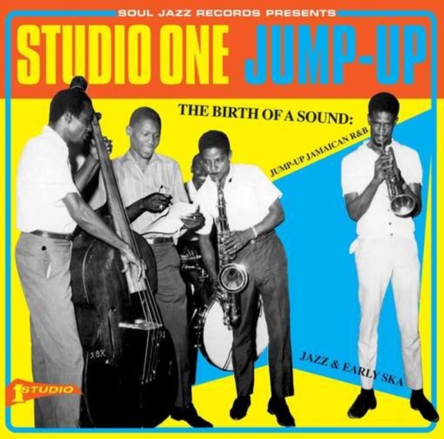 Soul Jazz Records Presents: Studio One Jump Up: The Birth of a Sound: Jump-up Jamaican R&B, Jazz & Early Ska, CD / Album Cd