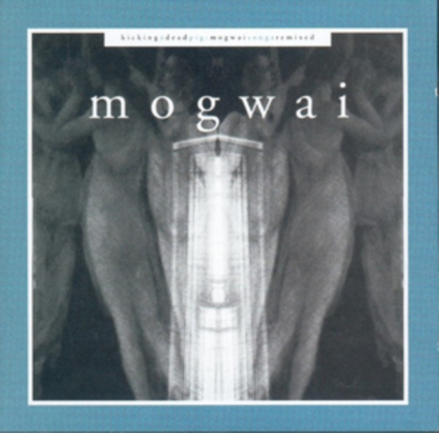 Kicking a Dead Pig: Mogwai Songs Remixed, CD / Album Cd