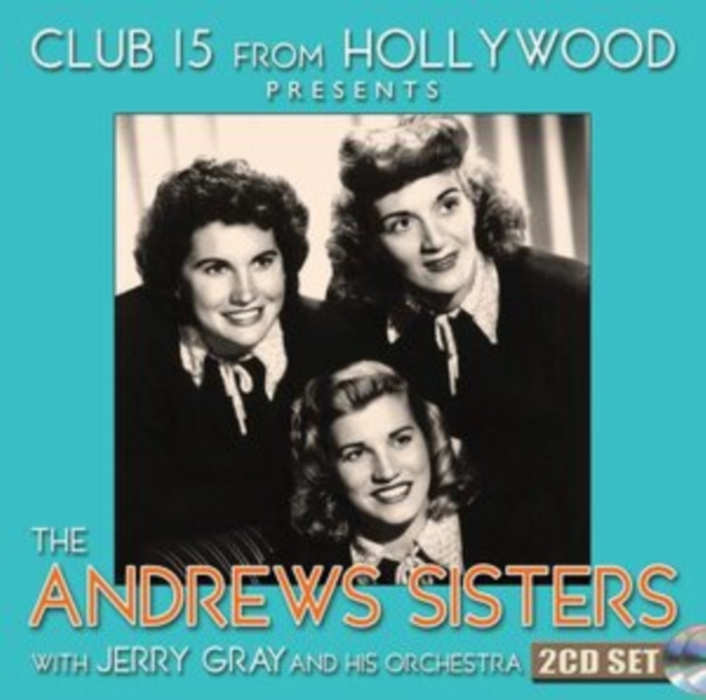 Club 15 from Hollywood Presents the Andrews Sisters, CD / Album Cd
