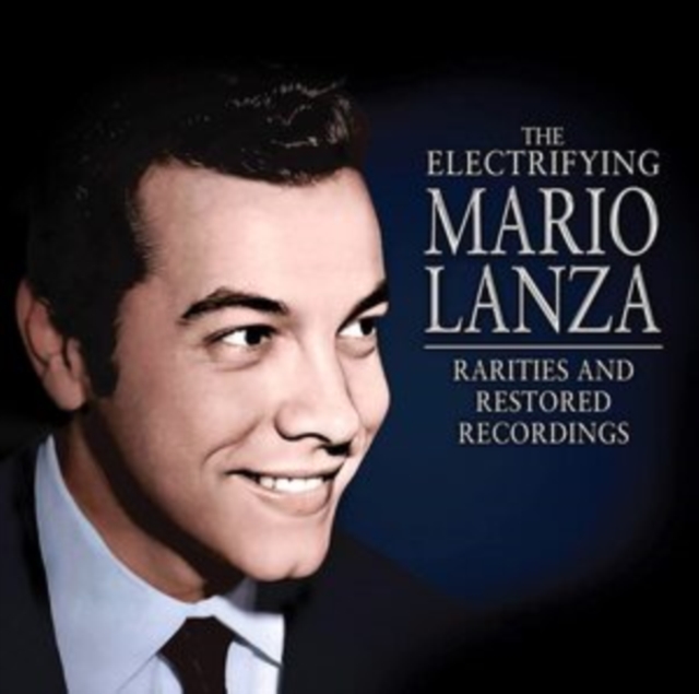 The Electrifying Mario Lanza: Rarities and Restored Recordings, CD / Album Cd