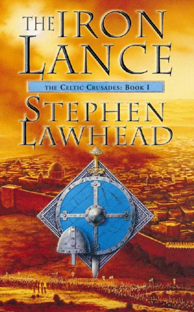 The Iron Lance : The Celtic Crusades Book One, Paperback / softback Book
