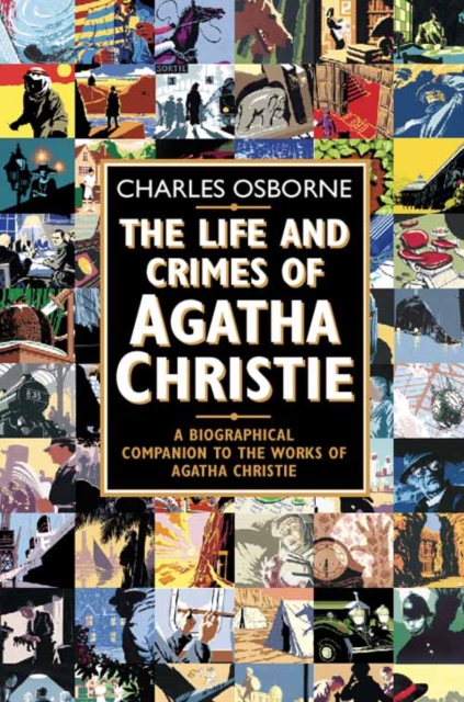 The Life and Crimes of Agatha Christie : A Biographical Companion to the Works of Agatha Christie, Paperback / softback Book