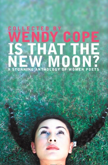 Is That the New Moon? : A Stunning Anthology of Women Poets, Paperback / softback Book