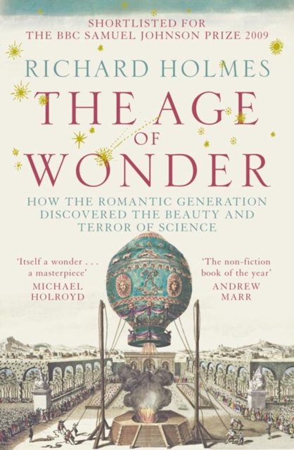 The Age of Wonder : How the Romantic Generation Discovered the Beauty and Terror of Science, Paperback / softback Book