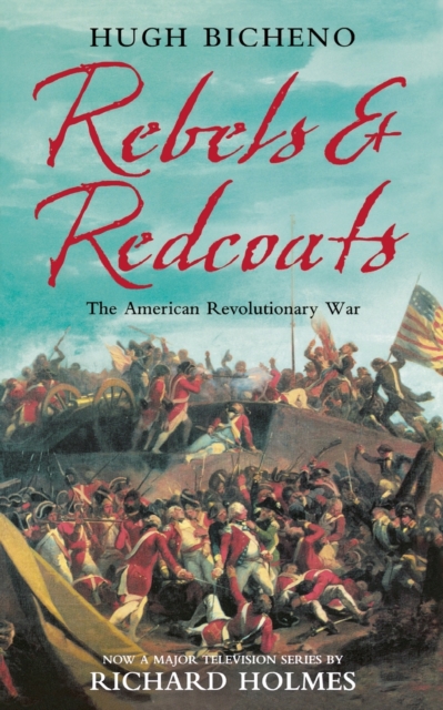 Rebels and Redcoats : The American Revolutionary War, Paperback / softback Book