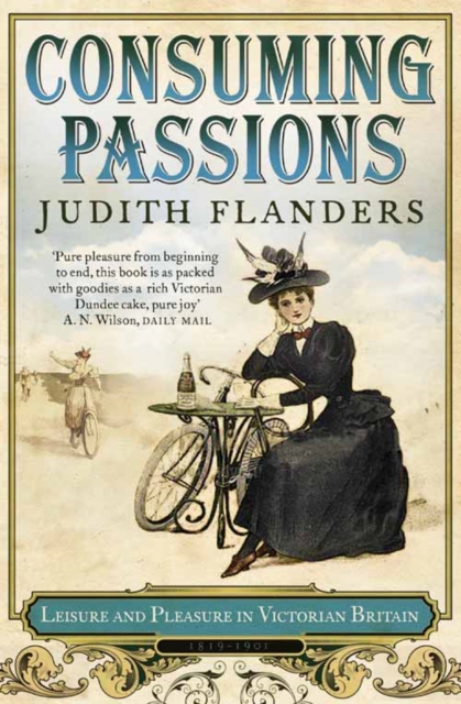 Consuming Passions : Leisure and Pleasure in Victorian Britain, Paperback / softback Book