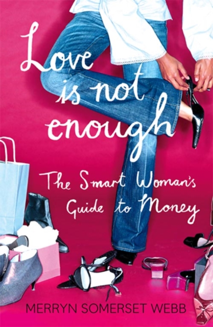 Love Is Not Enough : A Smart Woman’s Guide to Money, Paperback / softback Book