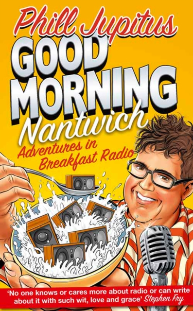 Good Morning Nantwich : Adventures in Breakfast Radio, EPUB eBook