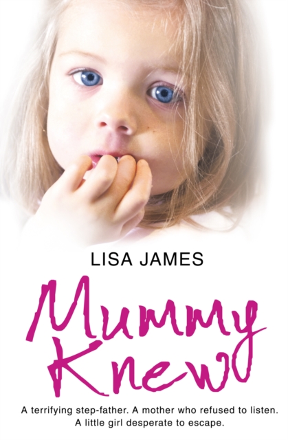 Mummy Knew : A terrifying step-father. A mother who refused to listen. A little girl desperate to escape., EPUB eBook