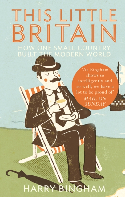 This Little Britain : How One Small Country Changed the Modern World, EPUB eBook