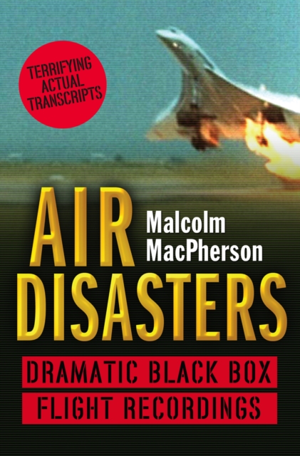 Air Disasters : Dramatic Black Box Flight Recordings, EPUB eBook
