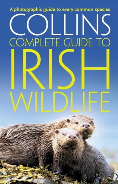 Collins Complete Irish Wildlife : Introduction by Derek Mooney, Paperback / softback Book