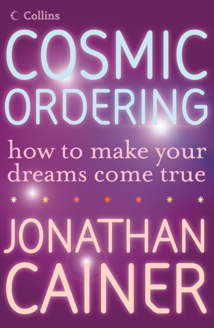 Cosmic Ordering : How to make your dreams come true, EPUB eBook