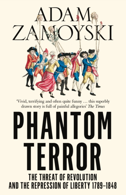 Phantom Terror : The Threat of Revolution and the Repression of Liberty 1789-1848, EPUB eBook