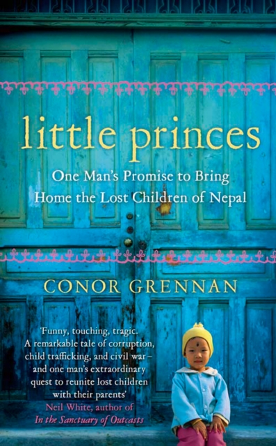 Little Princes : One Man's Promise to Bring Home the Lost Children of Nepal, EPUB eBook