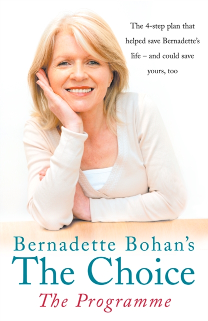 Bernadette Bohan's The Choice: The Programme : The simple health plan that saved Bernadette's life - and could help save yours too, EPUB eBook