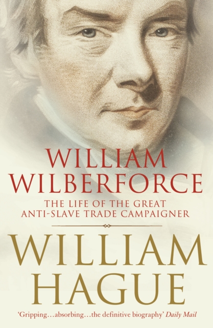 William Wilberforce : The Life of the Great Anti-Slave Trade Campaigner (Text Only), EPUB eBook