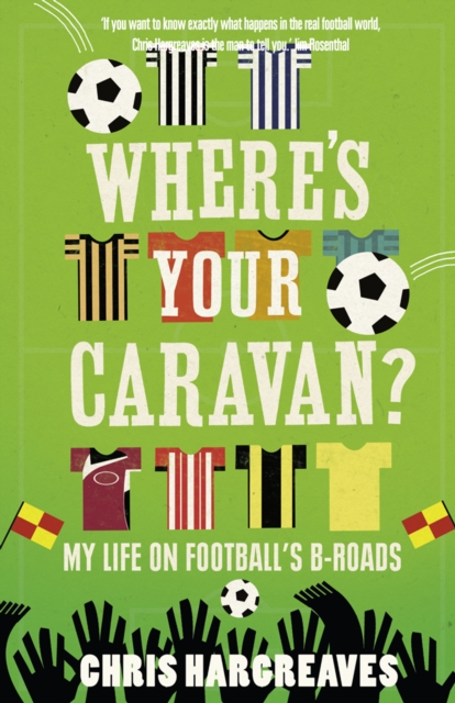 Where’s Your Caravan? : My Life on Football’s B-Roads, EPUB eBook