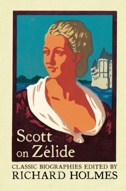 Scott on Zelide : Portrait of ZeLide by Geoffrey Scott, EPUB eBook