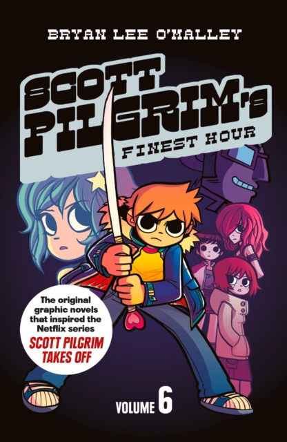 Scott Pilgrim's Finest Hour : Volume 6, EPUB eBook