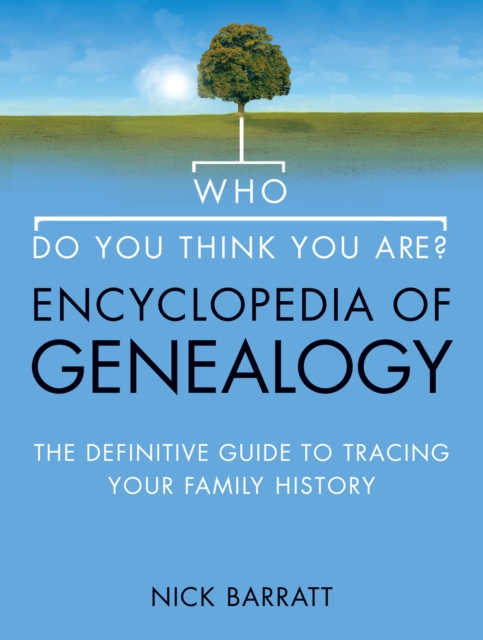Who Do You Think You Are? Encyclopedia of Genealogy : The definitive reference guide to tracing your family history, EPUB eBook