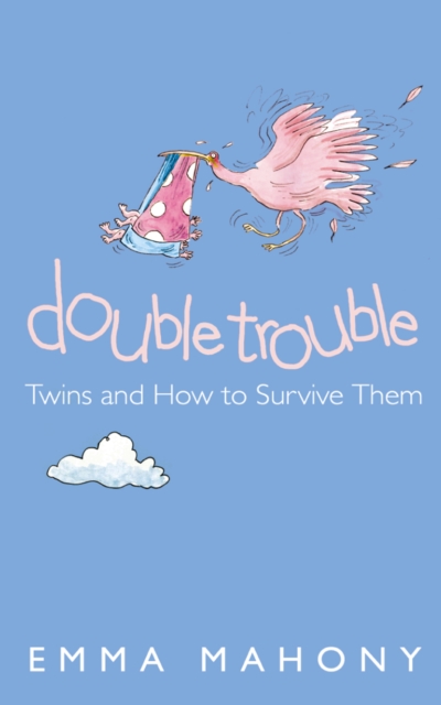 Double Trouble : Twins and How to Survive Them (Text Only), EPUB eBook
