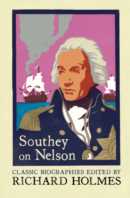 Southey on Nelson : The Life of Nelson by Robert Southey, EPUB eBook