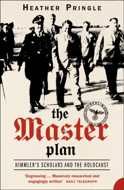 The Master Plan : Himmler's Scholars and the Holocaust (Text Only), EPUB eBook