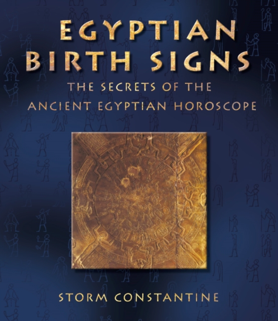 Egyptian Birth Signs : The Secrets of the Ancient Egyptian Horoscope, EPUB eBook