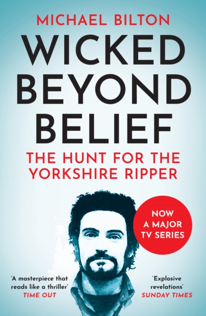 Wicked Beyond Belief : The Hunt for the Yorkshire Ripper (Text Only), EPUB eBook
